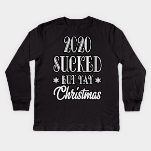 2020 sucked but Yay Christmas! Kids Long Sleeve T-Shirt